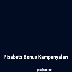 Pisabets Bonus Kampanyaları