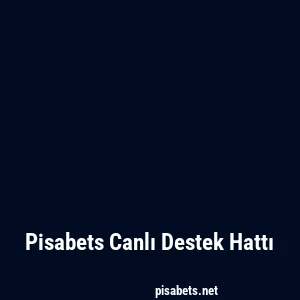 Pisabets Canlı Destek Hattı