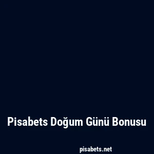 Pisabets Doğum Günü Bonusu