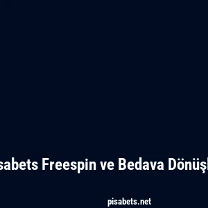 Pisabets Freespin ve Bedava Dönüşler