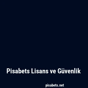 Pisabets Lisans ve Güvenlik