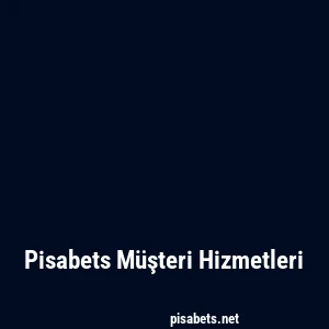 Pisabets Müşteri Hizmetleri