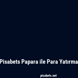 Pisabets Papara ile Para Yatırma