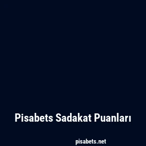 Pisabets Sadakat Puanları