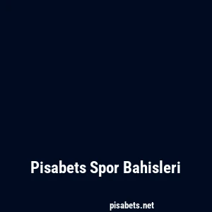 Pisabets Spor Bahisleri