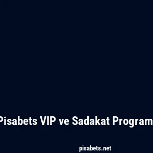 Pisabets VIP ve Sadakat Programı
