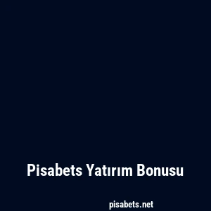 Pisabets Yatırım Bonusu