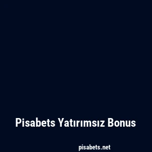 Pisabets Yatırımsız Bonus